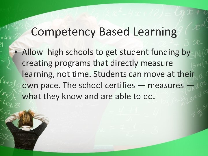 Competency Based Learning • Allow high schools to get student funding by creating programs