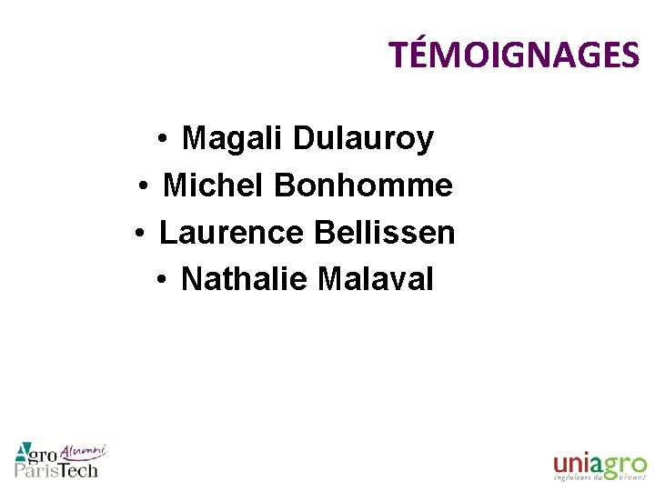 TÉMOIGNAGES • Magali Dulauroy • Michel Bonhomme • Laurence Bellissen • Nathalie Malaval 