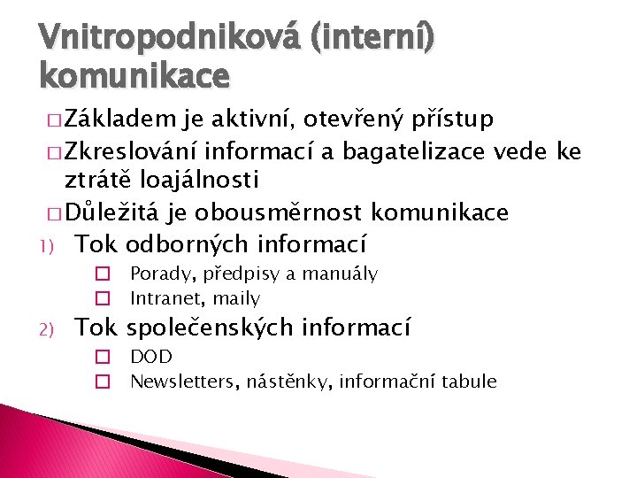 Vnitropodniková (interní) komunikace � Základem je aktivní, otevřený přístup � Zkreslování informací a bagatelizace