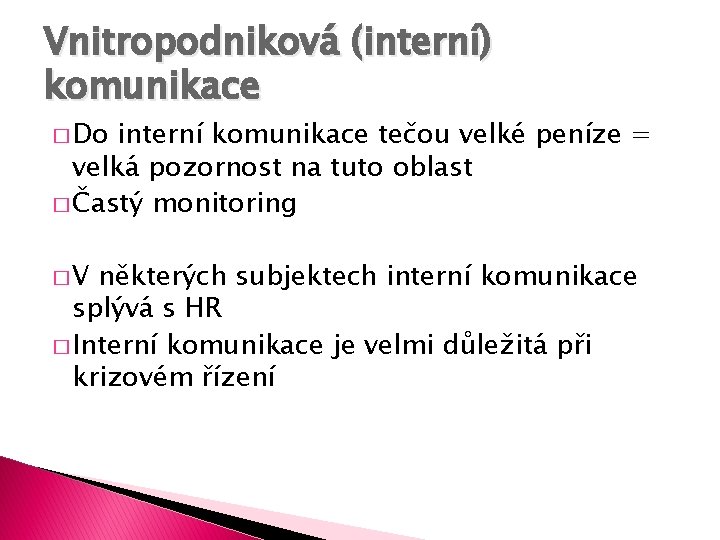 Vnitropodniková (interní) komunikace � Do interní komunikace tečou velké peníze = velká pozornost na