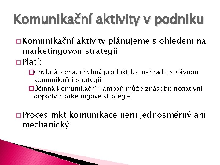 Komunikační aktivity v podniku � Komunikační aktivity plánujeme s ohledem na marketingovou strategii �