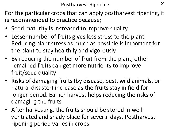 Postharvest Ripening 5’ For the particular crops that can apply postharvest ripening, it is