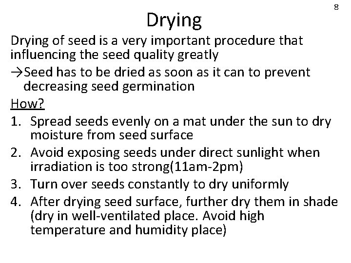 Drying 8 Drying of seed is a very important procedure that influencing the seed