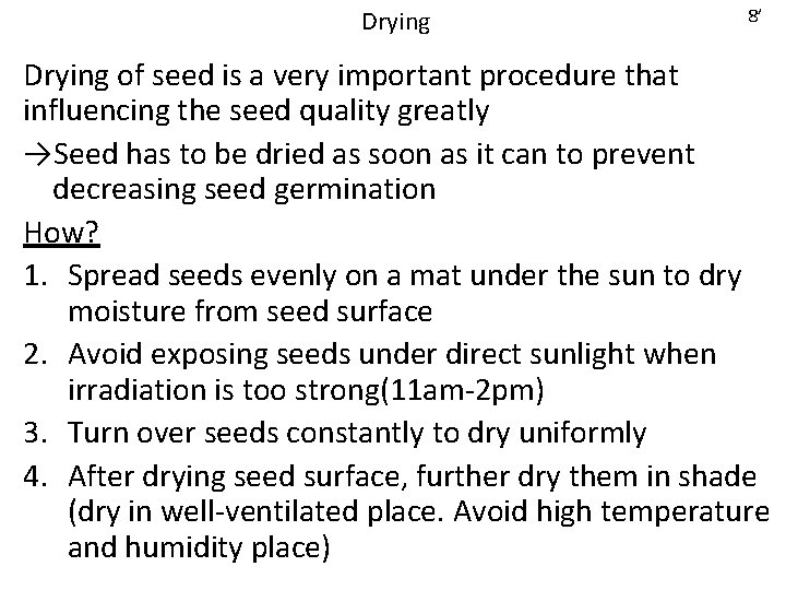 Drying 8’ Drying of seed is a very important procedure that influencing the seed