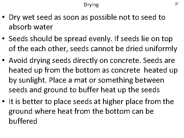 Drying 9’ • Dry wet seed as soon as possible not to seed to