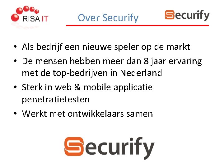 Over Securify • Als bedrijf een nieuwe speler op de markt • De mensen