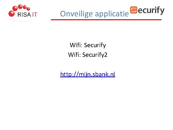 Onveilige applicatie Wifi: Securify 2 http: //mijn. sbank. nl 