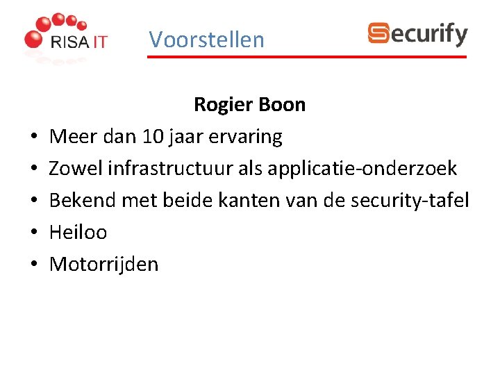 Voorstellen • • • Rogier Boon Meer dan 10 jaar ervaring Zowel infrastructuur als