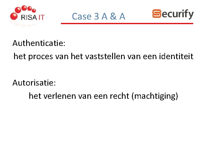 Case 3 A & A Authenticatie: het proces van het vaststellen van een identiteit