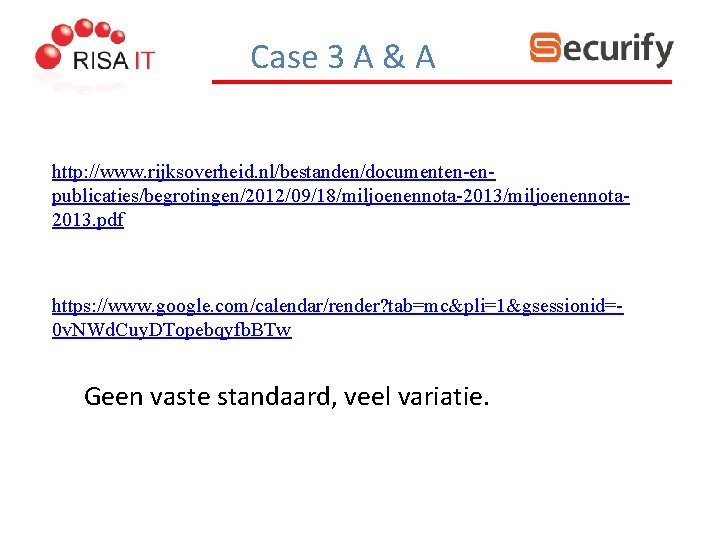 Case 3 A & A http: //www. rijksoverheid. nl/bestanden/documenten-enpublicaties/begrotingen/2012/09/18/miljoenennota-2013/miljoenennota 2013. pdf https: //www. google.