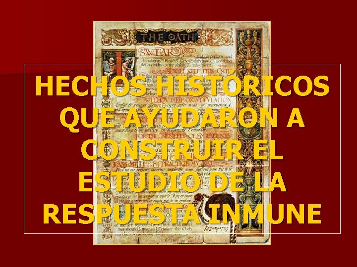 HECHOS HISTÓRICOS QUE AYUDARON A CONSTRUIR EL ESTUDIO DE LA RESPUESTA INMUNE 