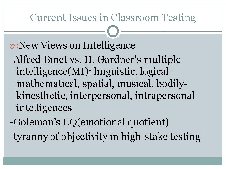 Current Issues in Classroom Testing New Views on Intelligence -Alfred Binet vs. H. Gardner’s