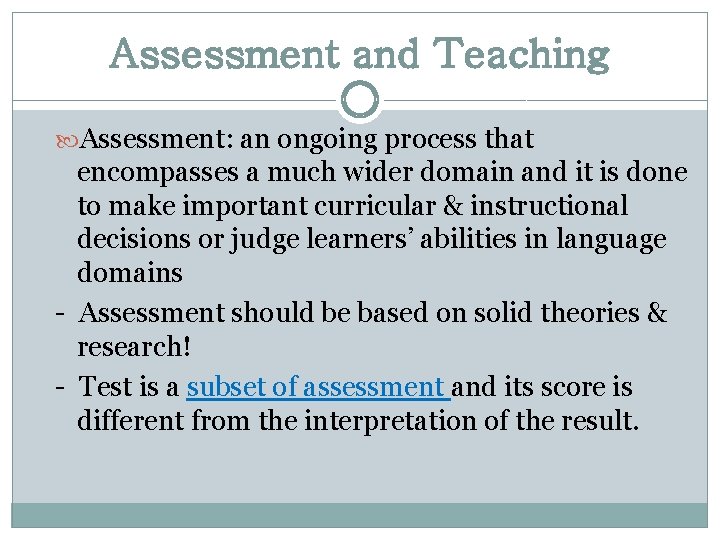 Assessment and Teaching Assessment: an ongoing process that encompasses a much wider domain and