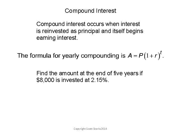 Compound Interest Compound interest occurs when interest is reinvested as principal and itself begins