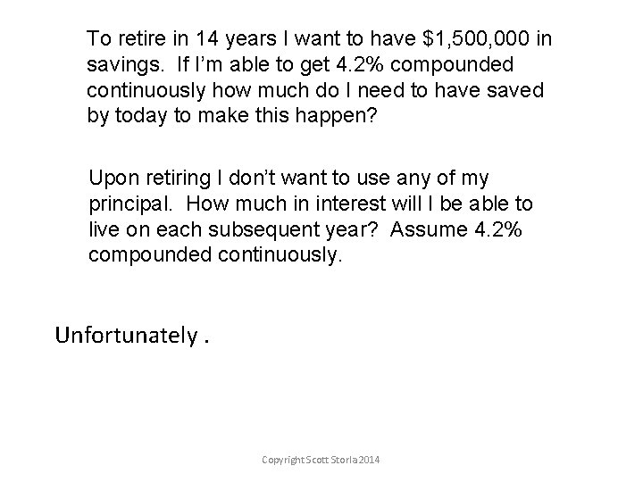 To retire in 14 years I want to have $1, 500, 000 in savings.