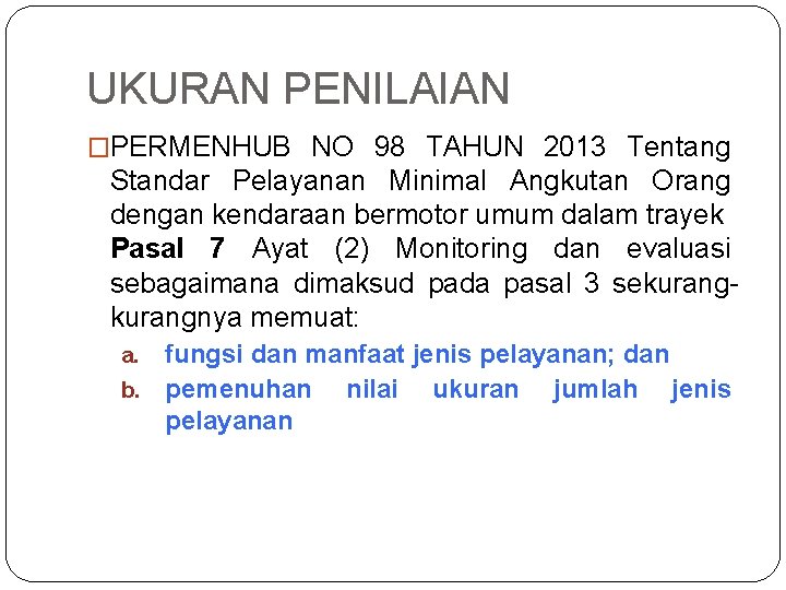 UKURAN PENILAIAN �PERMENHUB NO 98 TAHUN 2013 Tentang Standar Pelayanan Minimal Angkutan Orang dengan