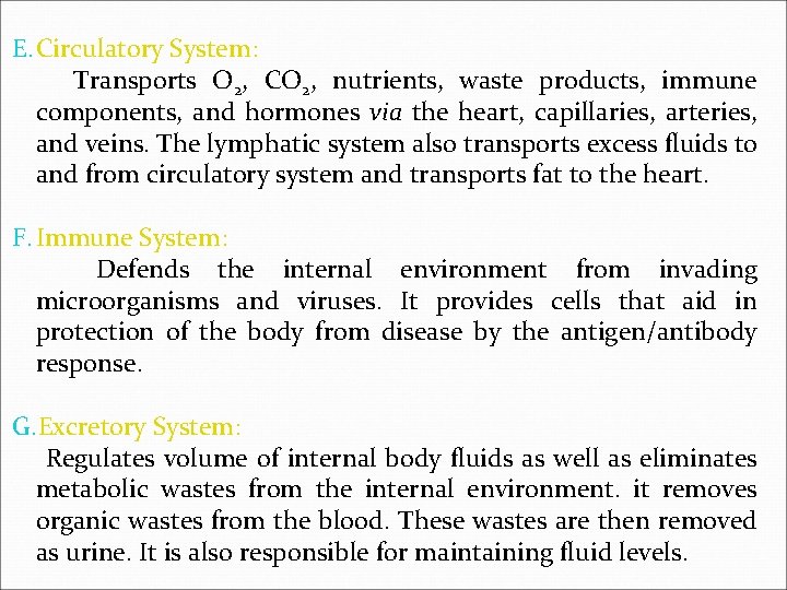E. Circulatory System: Transports O 2, CO 2, nutrients, waste products, immune components, and
