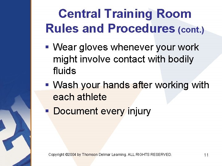 Central Training Room Rules and Procedures (cont. ) § Wear gloves whenever your work