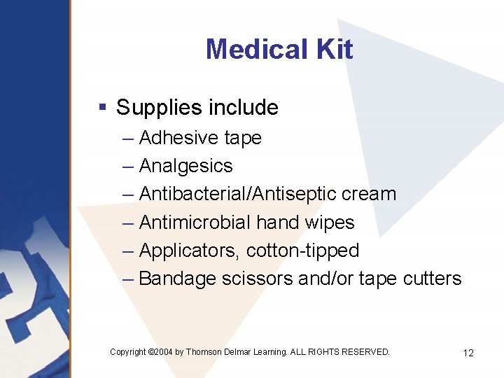 Medical Kit § Supplies include – Adhesive tape – Analgesics – Antibacterial/Antiseptic cream –
