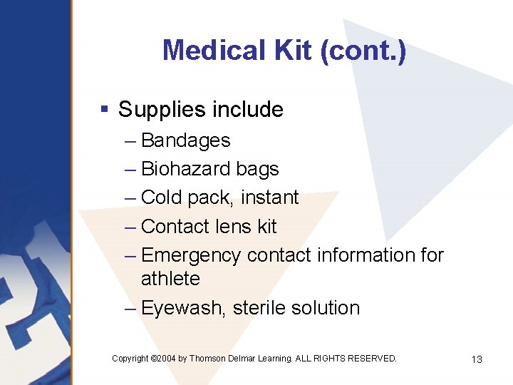 Medical Kit (cont. ) § Supplies include – Bandages – Biohazard bags – Cold