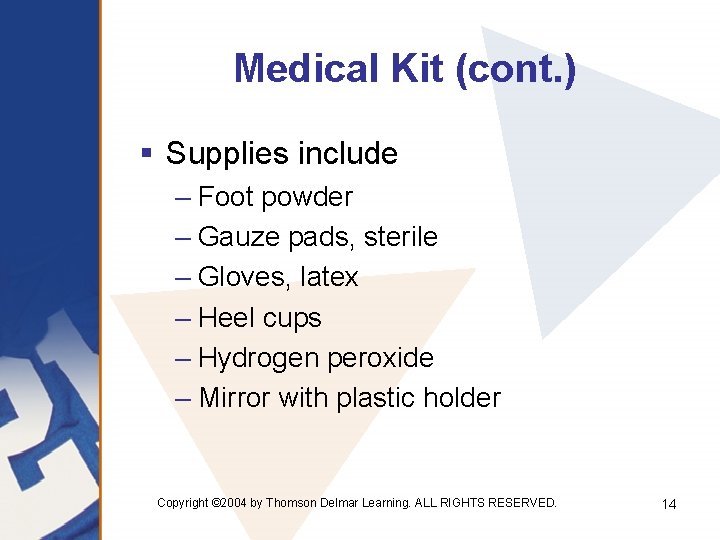 Medical Kit (cont. ) § Supplies include – Foot powder – Gauze pads, sterile
