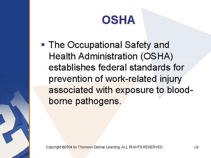 OSHA § The Occupational Safety and Health Administration (OSHA) establishes federal standards for prevention
