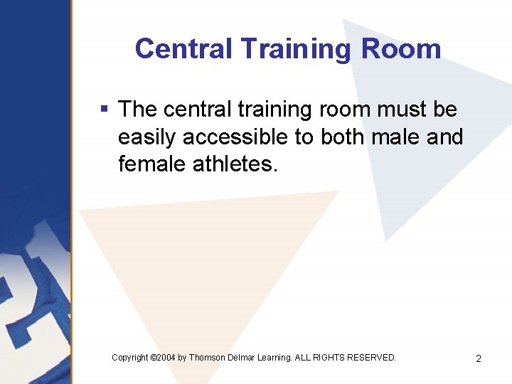 Central Training Room § The central training room must be easily accessible to both