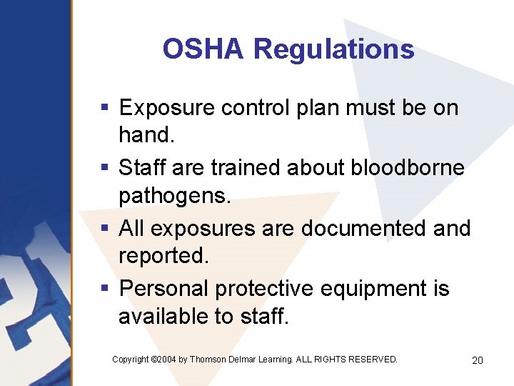 OSHA Regulations § Exposure control plan must be on hand. § Staff are trained