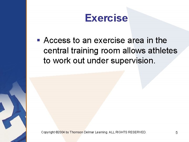 Exercise § Access to an exercise area in the central training room allows athletes