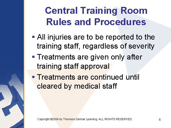Central Training Room Rules and Procedures § All injuries are to be reported to
