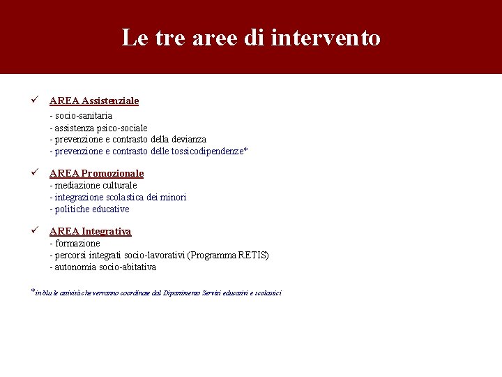 Le tre aree di intervento ü AREA Assistenziale - socio-sanitaria - assistenza psico-sociale -