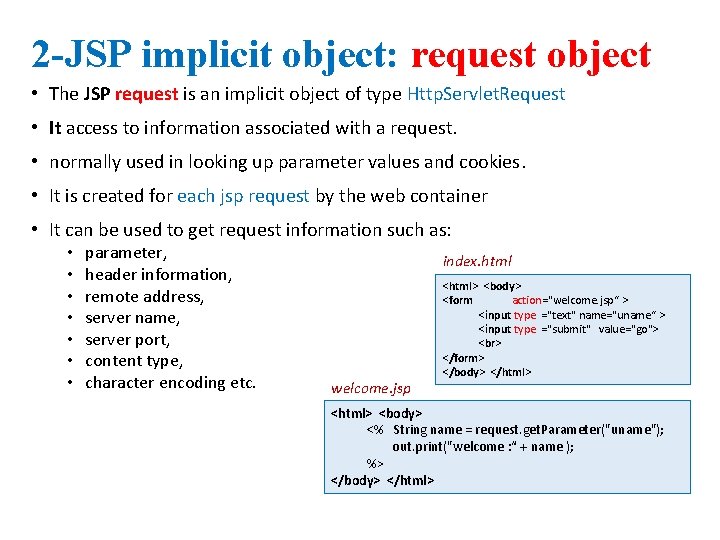 2 -JSP implicit object: request object • The JSP request is an implicit object