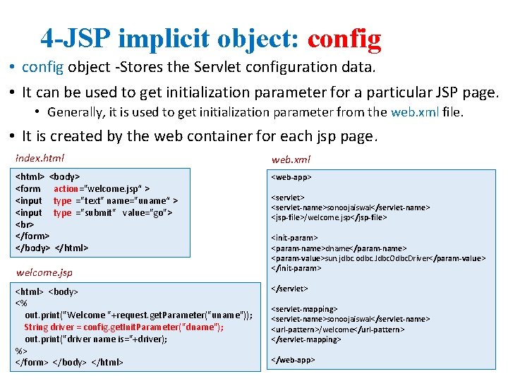 4 -JSP implicit object: config • config object -Stores the Servlet configuration data. •