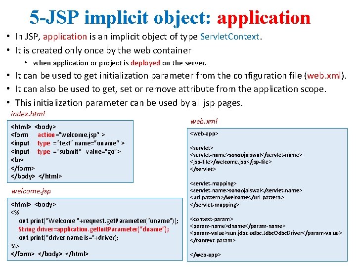5 -JSP implicit object: application • In JSP, application is an implicit object of