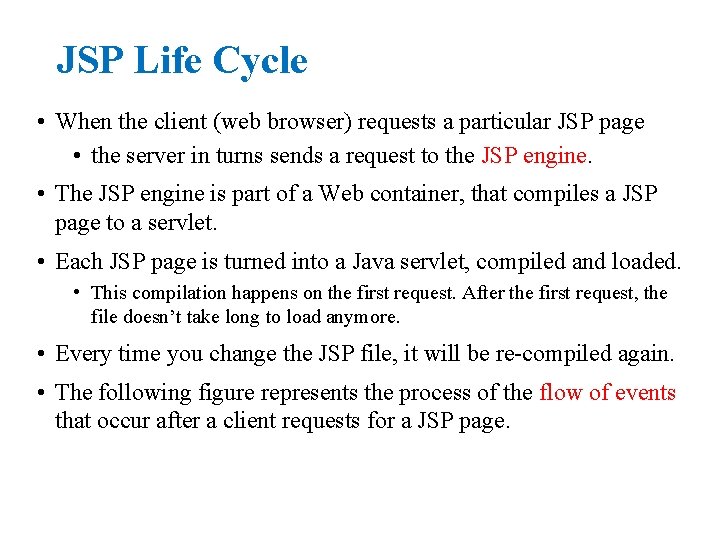 JSP Life Cycle • When the client (web browser) requests a particular JSP page