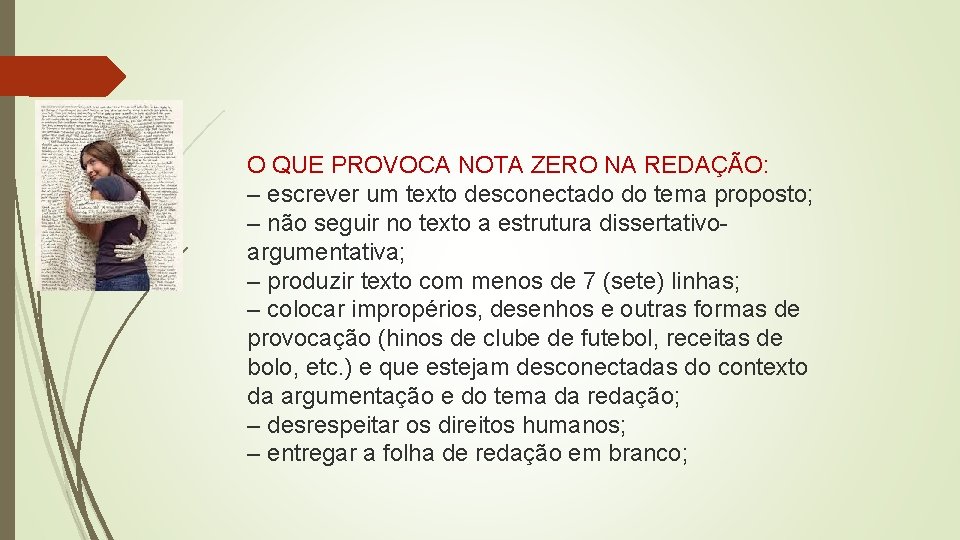 O QUE PROVOCA NOTA ZERO NA REDAÇÃO: – escrever um texto desconectado do tema