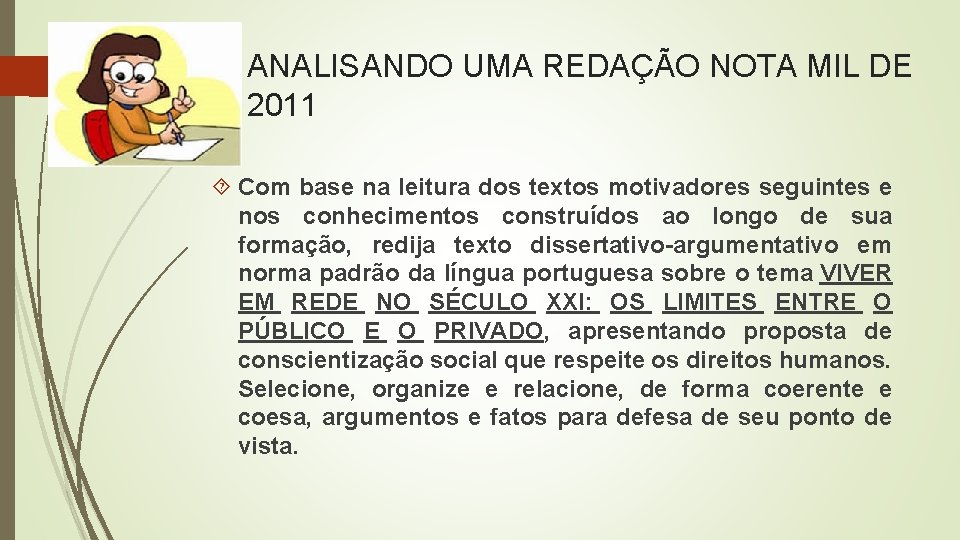 ANALISANDO UMA REDAÇÃO NOTA MIL DE 2011 Com base na leitura dos textos motivadores