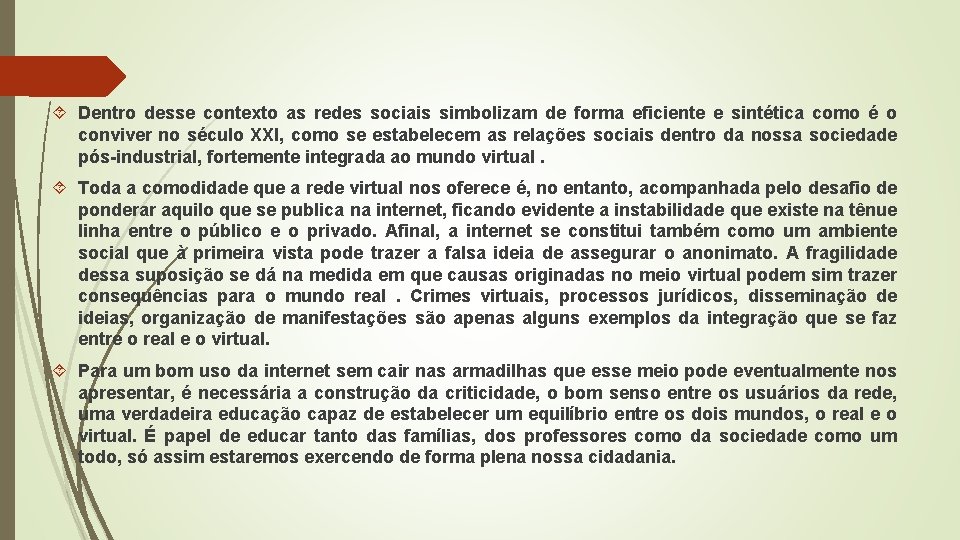  Dentro desse contexto as redes sociais simbolizam de forma eficiente e sintética como