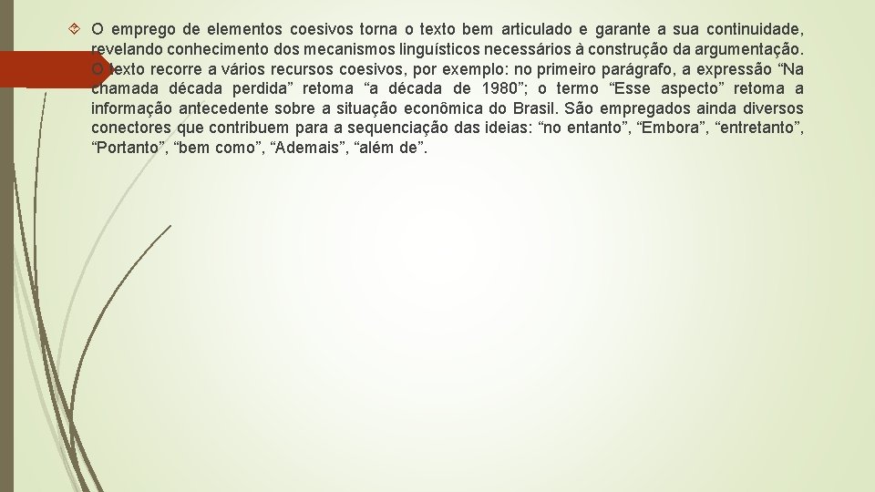  O emprego de elementos coesivos torna o texto bem articulado e garante a