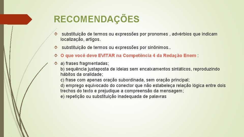 RECOMENDAÇÕES substituição de termos ou expressões por pronomes , advérbios que indicam localização, artigos.