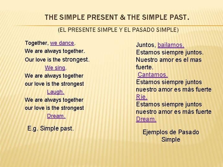 THE SIMPLE PRESENT & THE SIMPLE PAST. (EL PRESENTE SIMPLE Y EL PASADO SIMPLE)