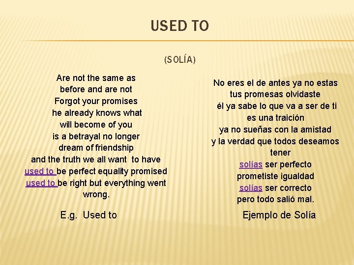 USED TO (SOLÍA) Are not the same as before and are not Forgot your