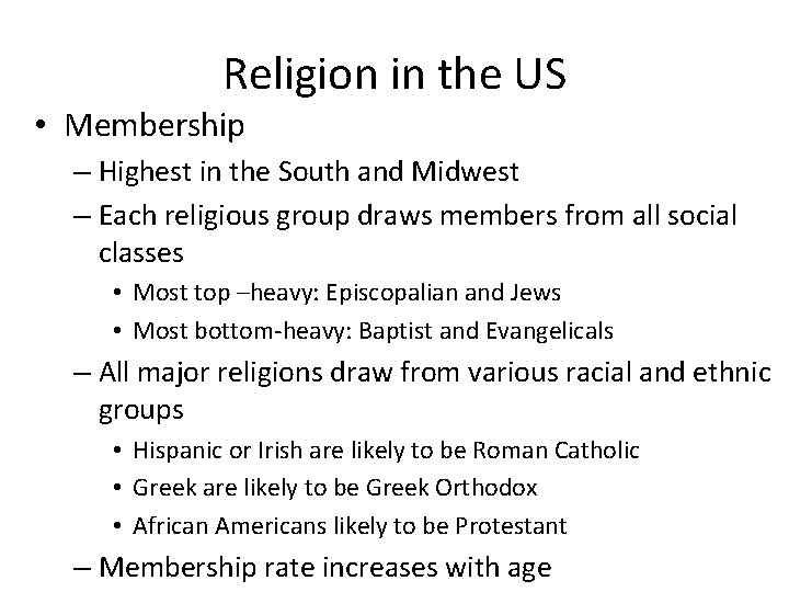 Religion in the US • Membership – Highest in the South and Midwest –