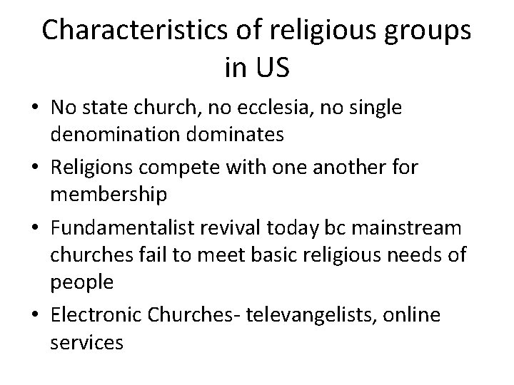 Characteristics of religious groups in US • No state church, no ecclesia, no single