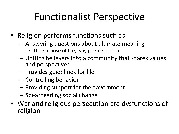 Functionalist Perspective • Religion performs functions such as: – Answering questions about ultimate meaning