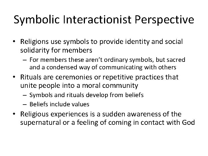 Symbolic Interactionist Perspective • Religions use symbols to provide identity and social solidarity for