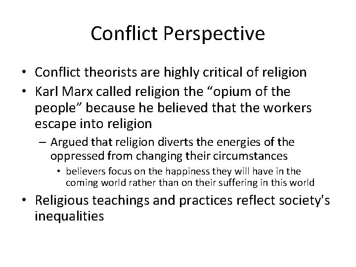 Conflict Perspective • Conflict theorists are highly critical of religion • Karl Marx called