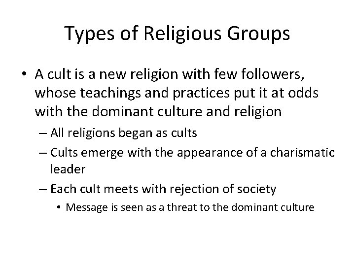 Types of Religious Groups • A cult is a new religion with few followers,