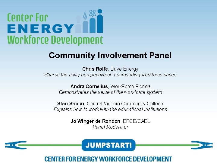 Community Involvement Panel Chris Rolfe, Duke Energy Shares the utility perspective of the impeding