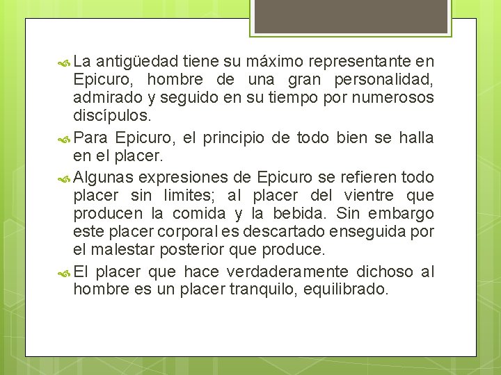  La antigüedad tiene su máximo representante en Epicuro, hombre de una gran personalidad,